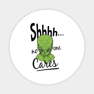 Shhh No One Cares sticker Magnet